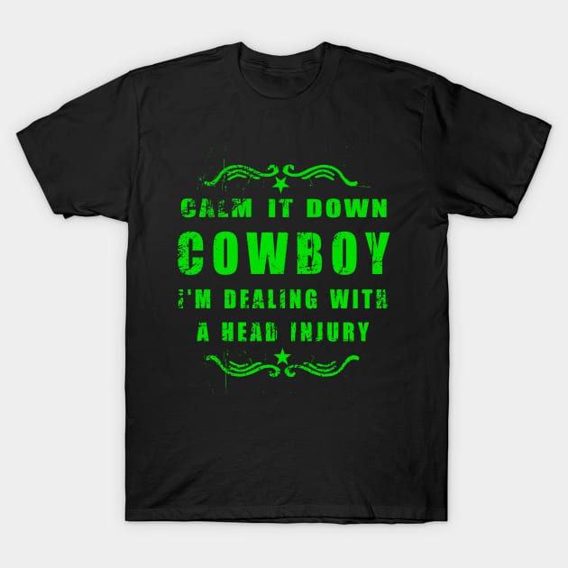 TBI Brain Injury Green - Calm it Down Cowboy T-Shirt by survivorsister